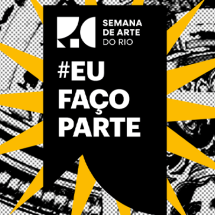 Arte da Semana de Arte do Rio com a frase “#Eu faço parte” em destaque. O texto aparece em branco sobre uma faixa preta central, cercada por elementos gráficos amarelos. Ao fundo, ilustrações em preto e branco formam uma composição inspirada em quadrinhos.