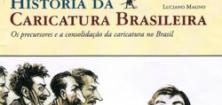 A imagem assemelha-se à capa de um livro. Acima, fotos em preto e branco do rosto de homens brancos, com barba e grisalhos. Parecem ter vivido no século passado. No centro da imagem, a frase: “história da caricatura brasileira, os precursores e a consolidação da caricatura no Brasil”. E logo abaixo, a caricatura de alguns homens segurando grandes canetas de pena de ganso, um deles está dentro de uma cartola.