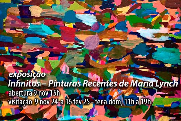 A imagem mostra uma pintura abstrata com manchas vibrantes de azul, rosa, verde, roxo e marrom, aplicadas de forma expressiva. As pinceladas amplas e irregulares se sobrepõem, criando um efeito dinâmico e aberto a interpretações. A obra transmite movimento e energia, sugerindo paisagens ou emoções através das cores e texturas. Texto sobre a imagem: Exposição Infinitos – Pinturas Recentes de Maria Lynch. Abertura: 9 de nov, 15h; visitação de 9 de nov 2024 a 16 de fev 2025, terça a domingo, 11h a 19h.