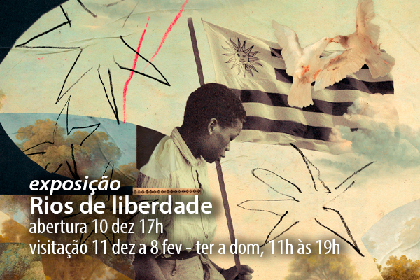 Imagem de divulgação da exposição “Rios de Liberdade”. A arte mostra um menino negro olhando para baixo, em uma atmosfera de reflexão. Ao fundo, há uma bandeira tremulando e duas pombas brancas em voo, simbolizando paz e libertação. Traços e formas desenhadas remetem a movimento e resistência. O texto informa: “exposição Rios de liberdade — abertura 10 dez 17h, visitação 11 dez a 8 fev – ter a dom, 11h às 19h”.
