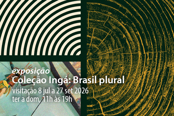 Arte de divulgação da exposição Coleção Ingá – Brasil Plural. Sobre fundo verde-escuro, a composição reúne grafismos inspirados em anéis de crescimento de árvores e padrões circulares, ao lado de um recorte de pintura com figuras indígenas em canoas. Título: exposição Coleção Ingá: Brasil plural. visitação  8 jul a 27 set 2026 | ter a dom, 11h a 19h